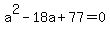 +a%5E2+-+18a+%2B+77+=+0+