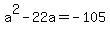 +a%5E2+-+22a+=+-105+