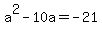 +a%5E2-+10a++=+++-21++