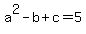 +a%5E2-b%2Bc=5+