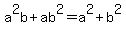 +a%5E2b+%2B+ab%5E2+=+a%5E2+%2B+b%5E2+