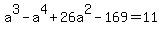 +a%5E3+-+a%5E4+%2B+26+a%5E2+-+169+=+11