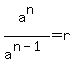 +a%5En%2Fa%5E%28n-1%29=r