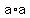 +a+%2A+a