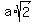 +a+%2A+sqrt%282%29+