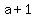 +a+%2B+1+