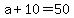 +a+%2B+10+=+50+