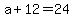 +a+%2B+12+=+24+