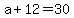 +a+%2B+12+=+30+