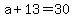 +a+%2B+13+=+30+
