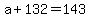 +a+%2B+132+=+143+
