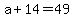 +a+%2B+14+=+49+