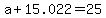 +a+%2B+15.022+=+25+