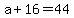 +a+%2B+16+=+44+