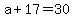 +a+%2B+17+=+30+