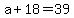 +a+%2B+18+=+39+