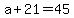 +a+%2B+21+=+45+