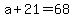 +a+%2B+21+=+68+