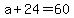 +a+%2B+24+=+60+