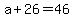 +a+%2B+26+=+46+