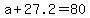 +a+%2B+27.2+=+80+