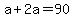 +a+%2B+2a+=+90+