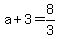 +a+%2B+3+=+8%2F3+