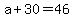 +a+%2B+30+=+46+