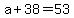 +a+%2B+38+=+53+