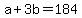 +a+%2B+3b+=+184+