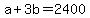 +a+%2B+3b+=+2400+