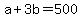 +a+%2B+3b+=+500+