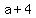 +a+%2B+4+