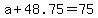 +a+%2B+48.75+=+75+