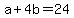 +a+%2B+4b+=+24+