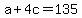 +a+%2B+4c+=+135+