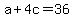 +a+%2B+4c+=+36+