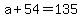 +a+%2B+54+=+135+