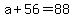 +a+%2B+56+=+88+