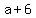 +a+%2B+6+