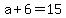 +a+%2B+6+=+15+