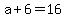 +a+%2B+6+=+16+