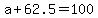 +a+%2B+62.5+=+100+