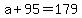 +a+%2B+95+=+179+