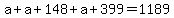 +a+%2B+a+%2B+148+%2B+a+%2B+399+=+1189+