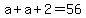 +a+%2B+a+%2B+2+=+56+