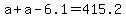 +a+%2B+a+-+6.1+=+415.2+