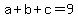 +a+%2B+b+%2B+c=9