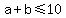+a+%2B+b+%3C=+10+