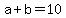 +a+%2B+b+=+10+